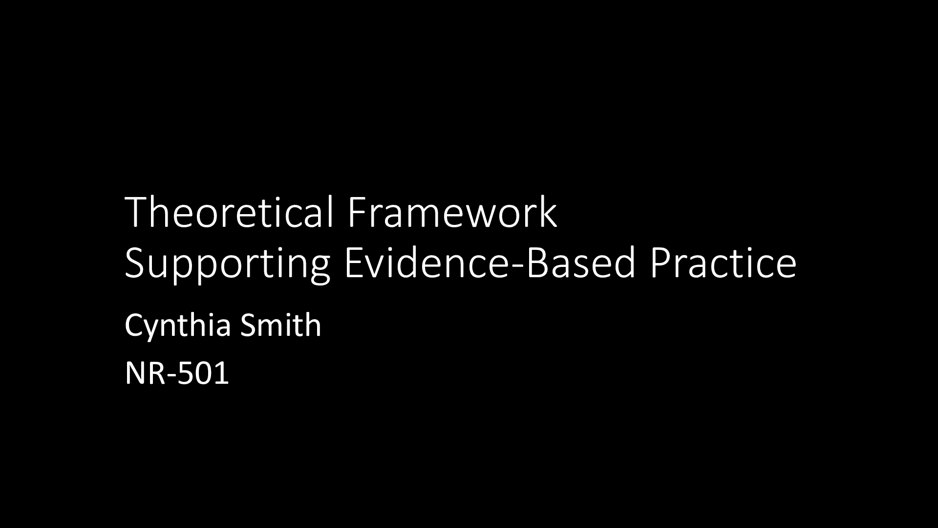 Preview of NR 501 Week 7 Assignment, Smith C Theoretical Framework to Support Evidence-Based Practice
